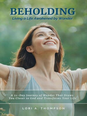 cover image of BEHOLDING | Living a Life Awakened by Wonder
